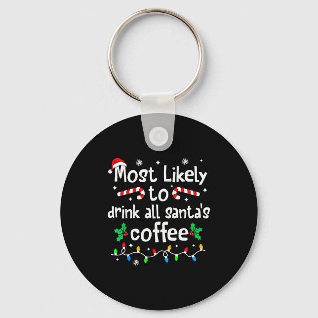 Llavero Most Likely To Drink All Santa's Coffee Christmas  (Anverso)