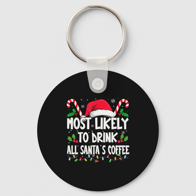 Llavero Most Likely To Drink All Santa's Coffee Christmas  (Anverso)