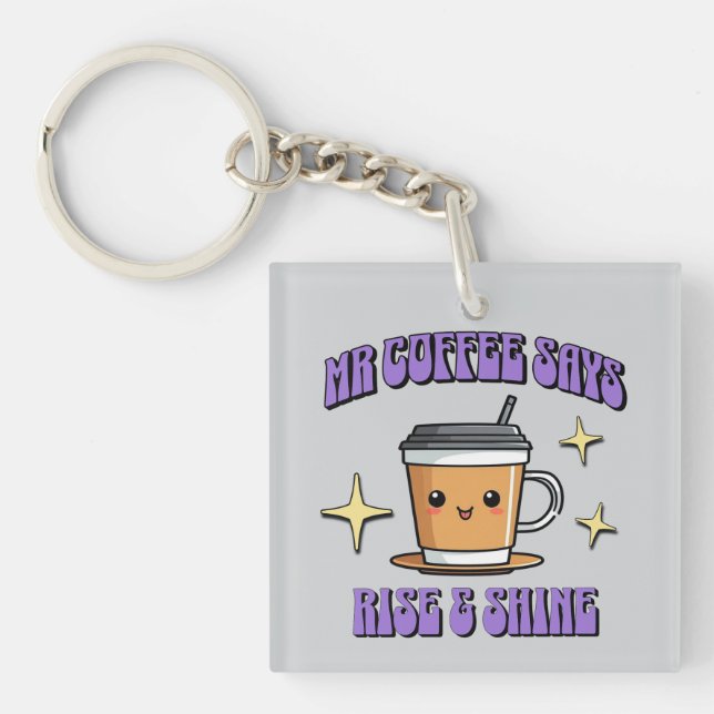 Llavero Mr Coffee Says Rise & Shine (Frente)