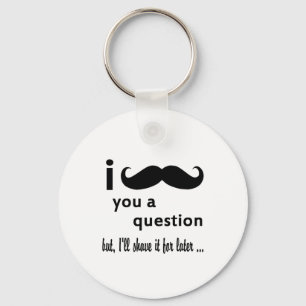 Llavero Mustache you a Question Gifts