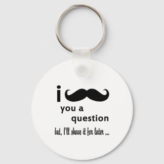 Llavero Mustache you a Question Gifts