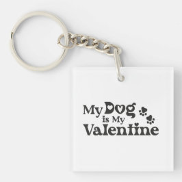 Llavero My Dog is My Valentine - Funny Pet Lover Hearts & 