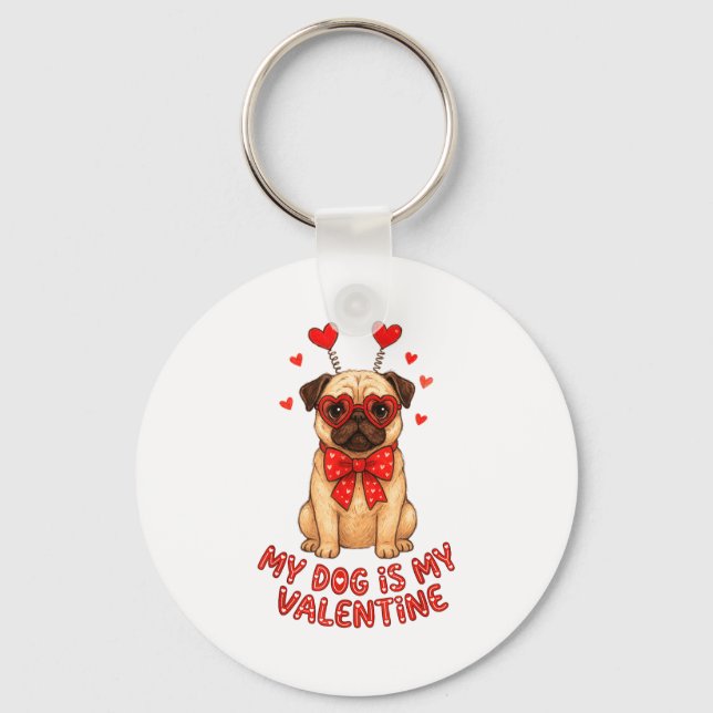 Llavero My Dog Is My Valentine Valentines Day Pug Dog Love (Anverso)