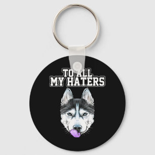 Llavero My Husky To All My Haters