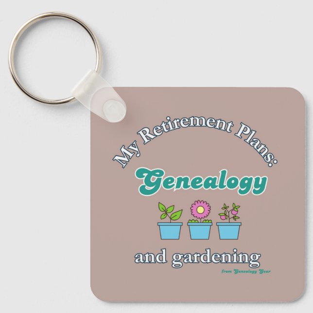 Llavero My Retirement Plans: Genealogy and Gardening (Anverso)