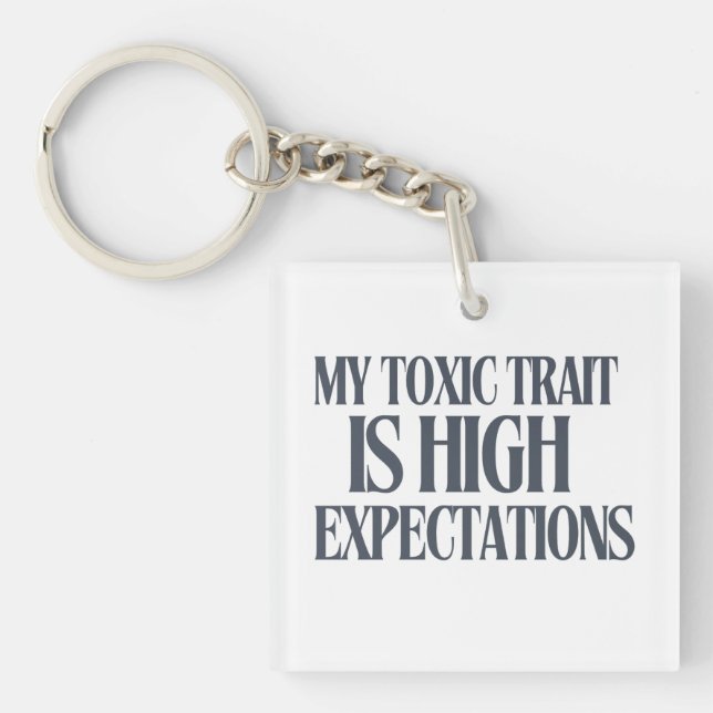 Llavero My Toxic Trait: High Expectations (Frente)