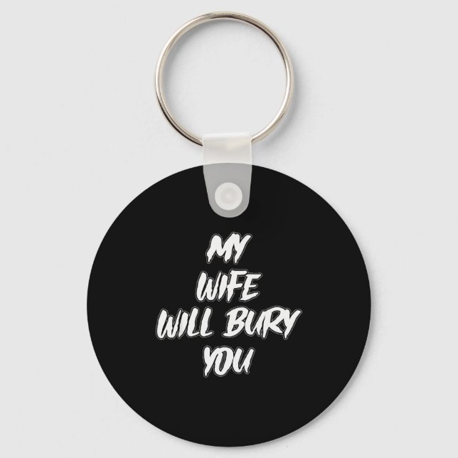 Llavero My Wife Will Bury You Meme Humor Novelty  (Anverso)