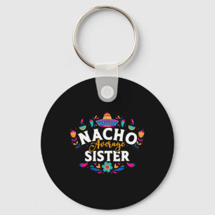 Llavero Nacho Hermana Promedio Cinco De Mayo Matchin Mexic