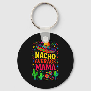 Llavero Nacho mama promedio - fiesta divertida cinco de ma