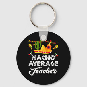 Llavero Nacho Promedio de Maestra Funny Cinco De Mayo Mexi