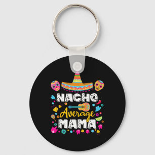 Llavero Nacho Promedio Mama Cinco De Mayo Coincidencia Mex