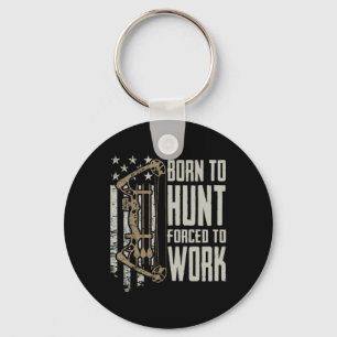 Llavero Nacido Para Bow Hunt Obligado A Trabajar - Funny A