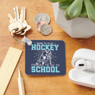 Llavero Nacido Para Jugar Hockey Forzado A Ir A La Escuela