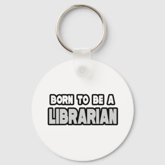 Llavero Nacido para ser bibliotecario