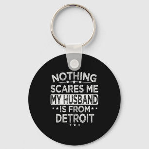 Llavero Nada Es Me Mi Marido Es De Detroit 
