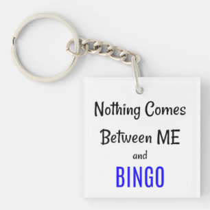 Llavero "Nada viene entre mí y BINGO"