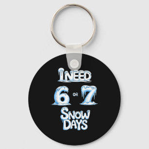 Llavero Necesito 6 7 Días de Nieve Divertidos 67 Maestro E
