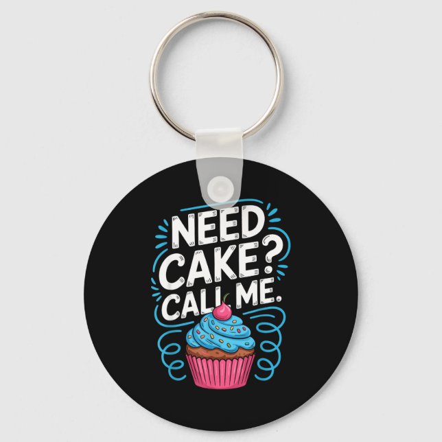 Llavero Need Cake Call Me Funny Baking Quote For Home Bake (Anverso)