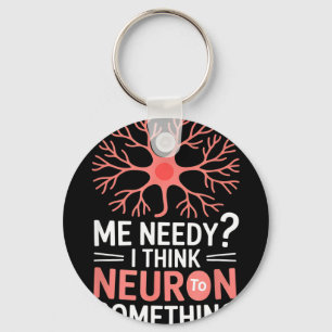 Llavero Neurona divertida diciendo creo que necesito neuro