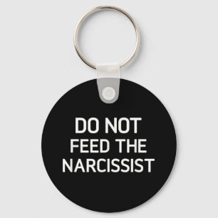 Llavero No Alimente Al Narcisista, Gracioso, Chistes, Sarc