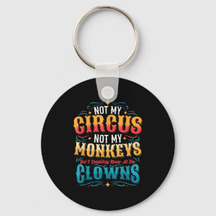 Llavero No Es Mi Circo No Son Mis Monos Pero Conozco A Tod