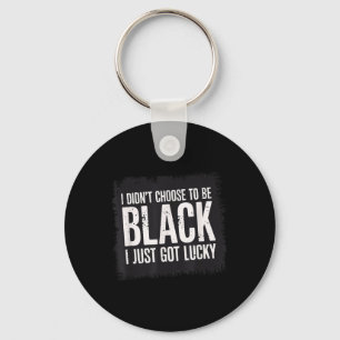 Llavero No Escogí Ser Negro Sólo Me Sentí Afortunado.