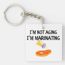 Llavero No estoy envejeciendo, estoy marinando