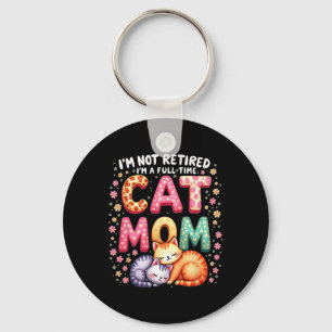 Llavero No estoy jubilada, soy mamá de gato a tiempo compl