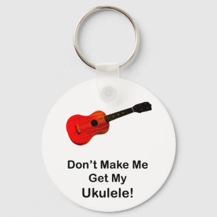 Llavero ¡No haga que consigue mi Ukulele!