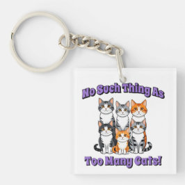 Llavero ¡No hay tal cosa como demasiados gatos!