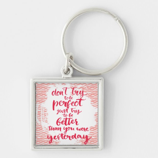 Llavero No intente ser perfecto, apenas intento a ser (Frente)