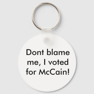 Llavero ¡No me culpe, yo votó por McCain!