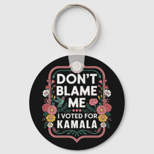 Llavero No Me Culpen De Haber Votado Por Kamala.