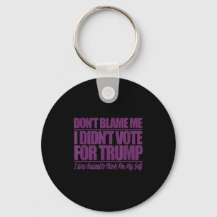 Llavero No me culpes no voté por trump - anti trumpDon'