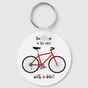 Llavero ¡"No me golpee en la cara con una bici! "