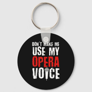 Llavero No me hagas usar mi voz de ópera Cantante de ópera