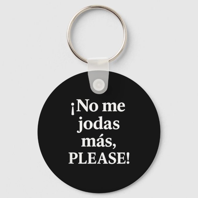 Llavero No Me Jodas Más, Please – Sy Spanish Quote  (Anverso)