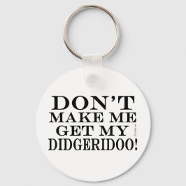 Llavero No me obliguen a conseguir mi Didgeridoo