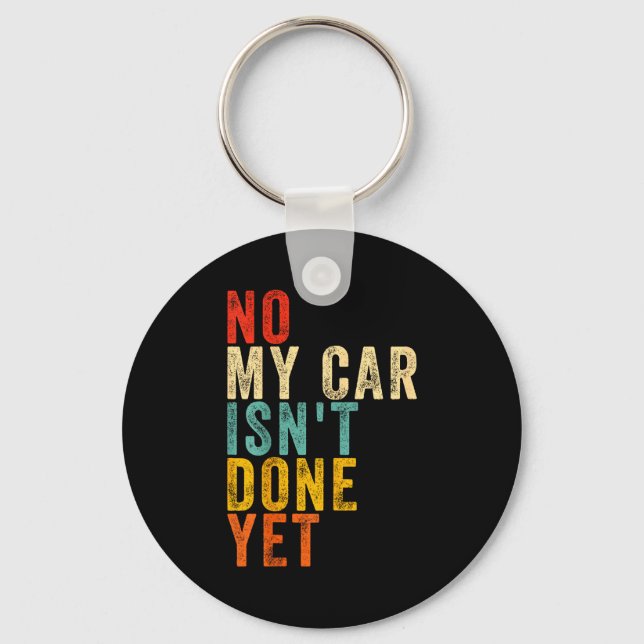 Llavero No My Car Isn't Done Yet Funny Humor Car Lover Mec (Anverso)