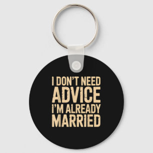 Llavero No Necesito Consejos Ya Estoy Casada Daily Marrie