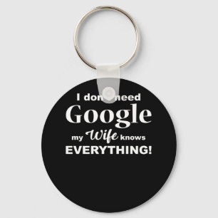 Llavero No necesito Google Mi Esposa sabe todo TShirt