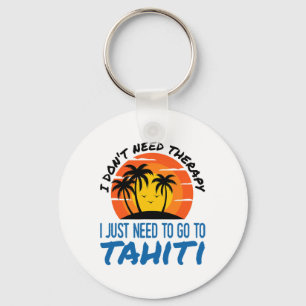 Llavero No Necesito Terapia Solo Necesito Ir A Tahiti S