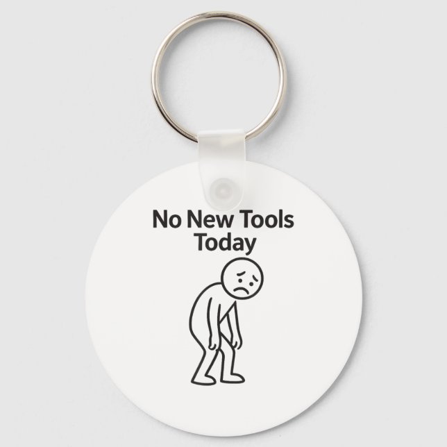 Llavero No New Tools Today Funny  (Anverso)