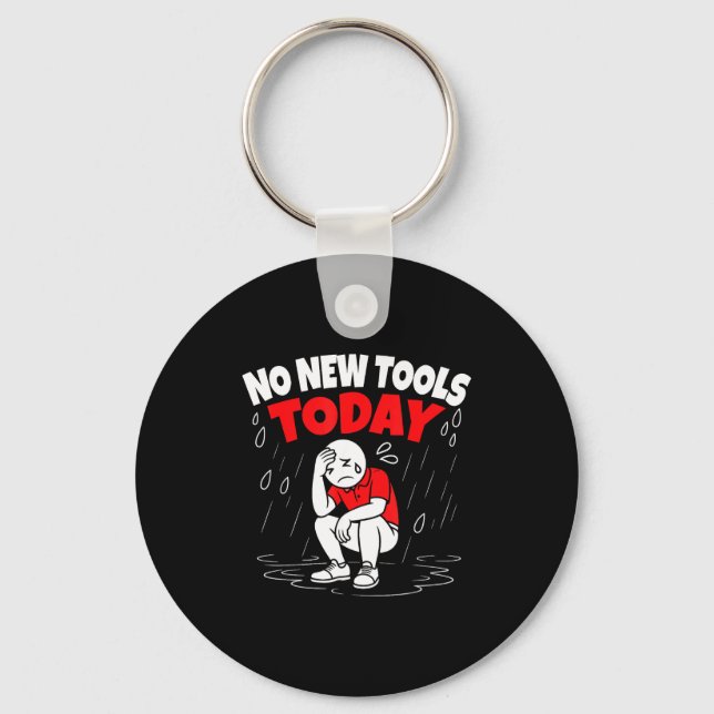 Llavero No New Tools Today Funny  (Anverso)