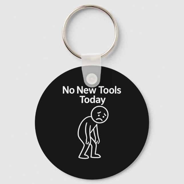 Llavero No New Tools Today Funny  (Anverso)