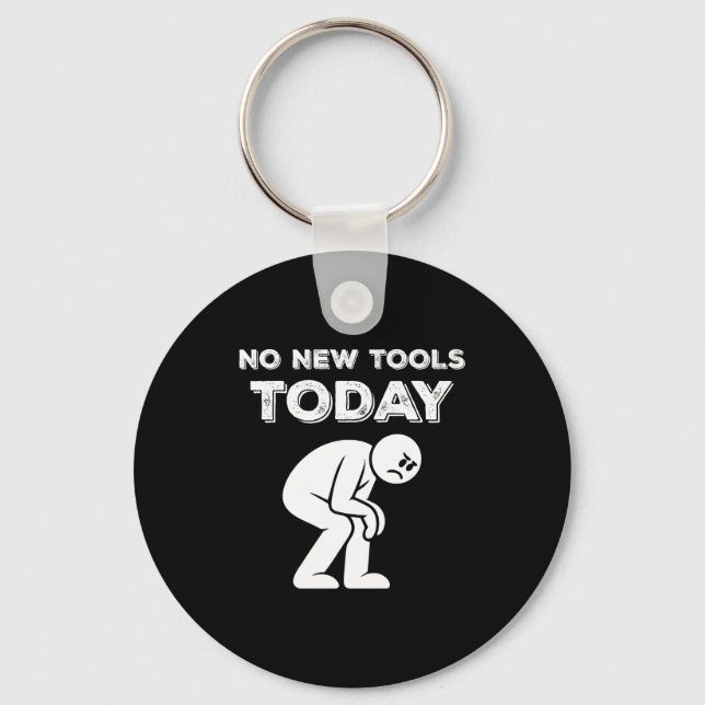 Llavero No New Tools Today Humor Sarcastic Meme Sad Stickm (Anverso)
