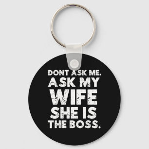 Llavero No Preguntes Pregúntale a Mi Esposa El Jefe Cita D