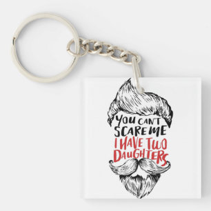 Llavero No puedes asustarme Tengo dos hijas Keychain