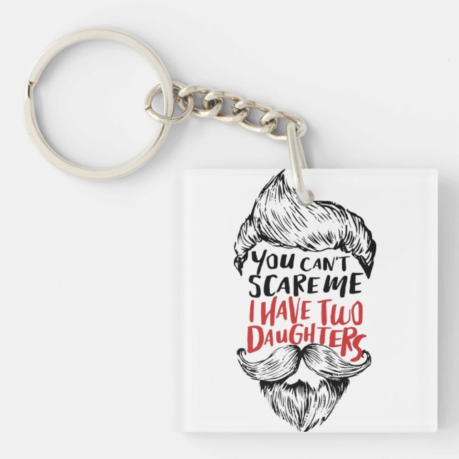 Llavero No puedes asustarme Tengo dos hijas Keychain (Frente)
