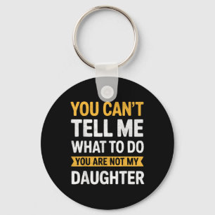 Llavero No Puedes Decirme Qué Hacer No Eres Mi Hija